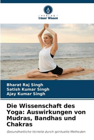 Die Wissenschaft des Yoga: Auswirkungen von Mudras, Bandhas und Chakras