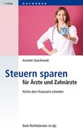 Steuern sparen für Ärzte und Zahnärzte von Annette Staschewski | Ebook
