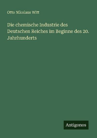 Die chemische Industrie des Deutschen Reiches im Beginne des 20. Jahrhunderts