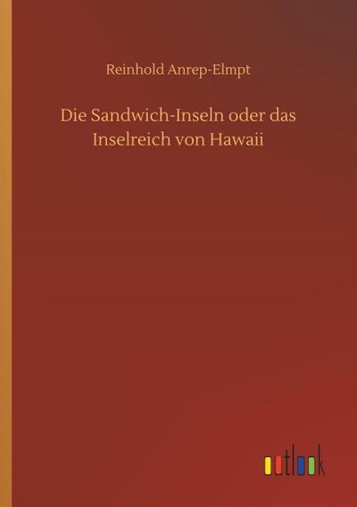 Die Sandwich-Inseln oder das Inselreich von Hawaii