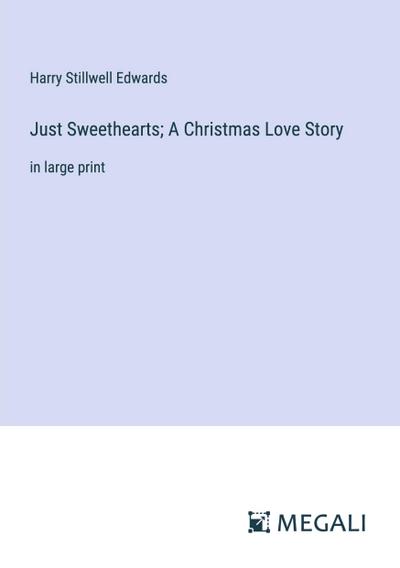 Just Sweethearts; A Christmas Love Story