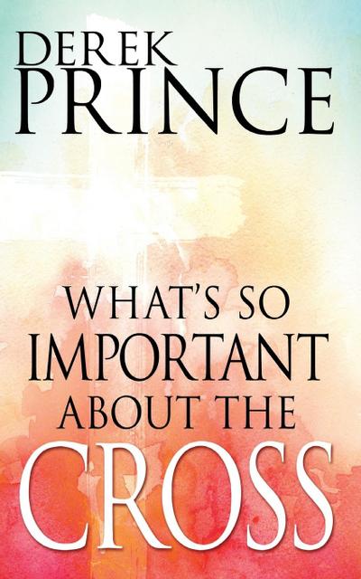 What’s So Important about the Cross?