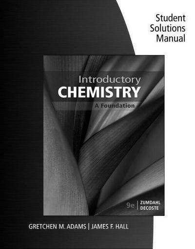 Student Solutions Manual for Zumdahl/Decoste’s Introductory Chemistry: A Foundation, 9th
