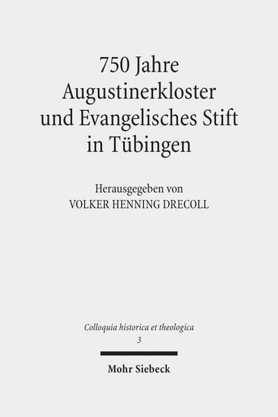 750 Jahre Augustinerkloster und Evangelisches Stift in Tübingen