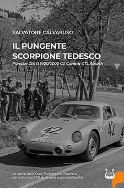 Il pungente scorpione tedesco. Porsche 356 B 1600/2000 GS Carrera GTL Abarth