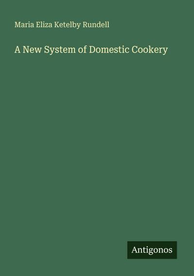 A New System of Domestic Cookery