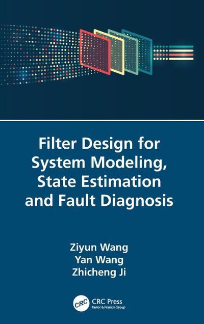 Filter Design for System Modeling, State Estimation and Fault Diagnosis