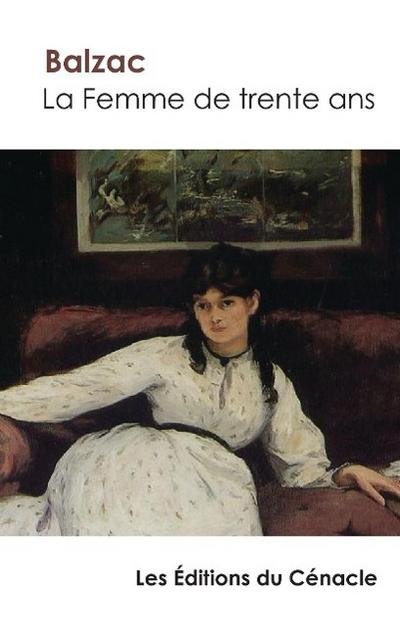 La Femme de trente ans de Balzac (édition enrichie)