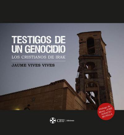 Testigos de un genocidio : los cristianos de Irak