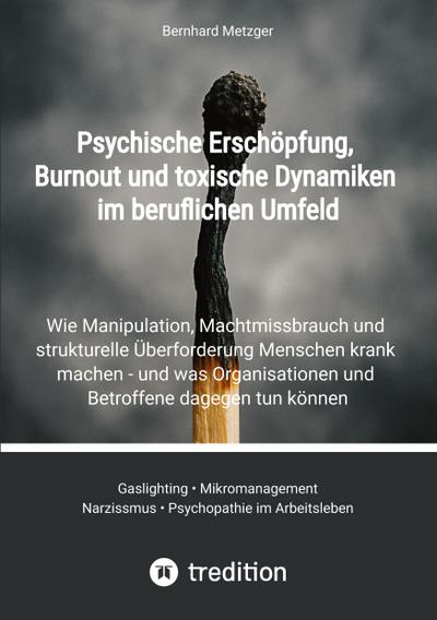 Psychische Erschöpfung, Burnout und toxische Dynamiken im beruflichen Umfeld