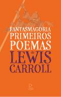Fantasmagoria e Primeiros Poemas de Lewis Carroll