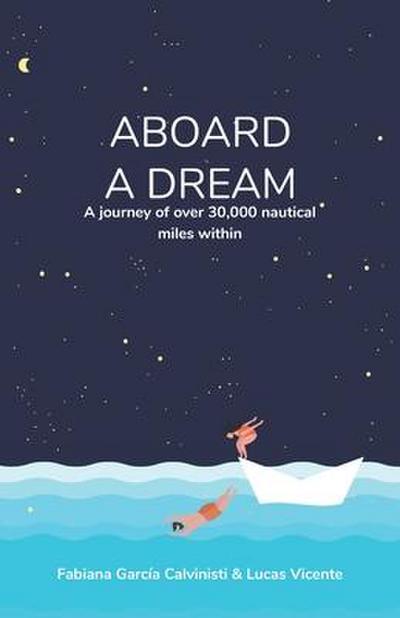 Aboard a Dream: A journey of over 30,000 nautical miles within