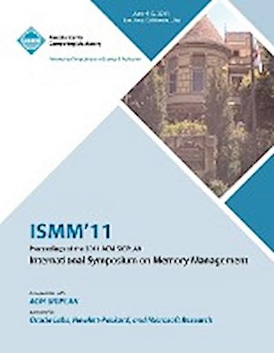 ISMM 11 Proceedings of the 2011 ACM SIGPLAN International Symposium on Memory Management