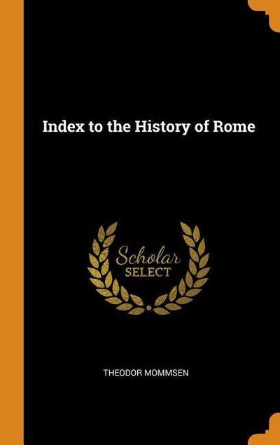 INDEX TO THE HIST OF ROME