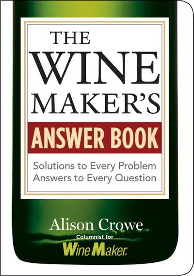 The Winemaker’s Answer Book