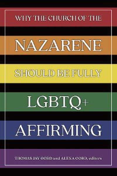 Why the Church of the Nazarene Should Be Fully LGBTQ+ Affirming