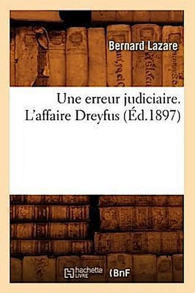 Une Erreur Judiciaire. l’Affaire Dreyfus (Éd.1897)