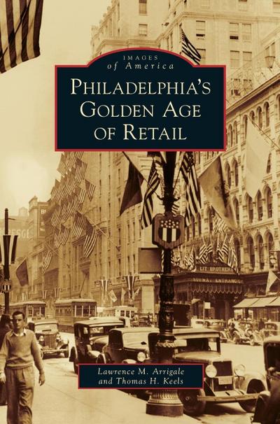 Philadelphia’s Golden Age of Retail
