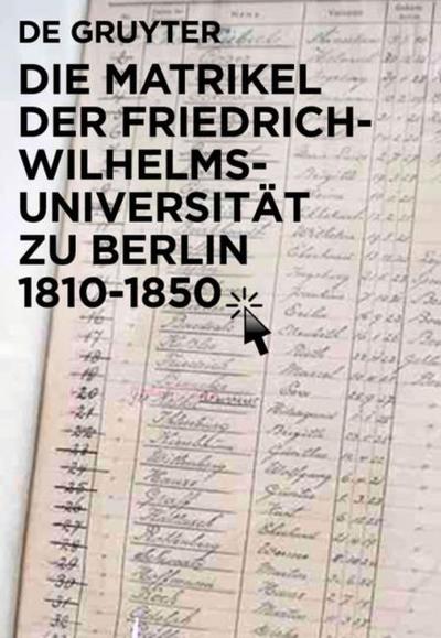 Die Matrikel der Universität Berlin zwischen Reform und Revolution 1810-1850