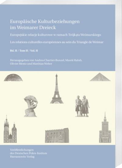 Europäische Kulturbeziehungen im Weimarer Dreieck /Europejskie relacje kulturowe w ramach Trójkata Weimarskiego / Les relations culturelles européennes au sein du Triangle de Weimar