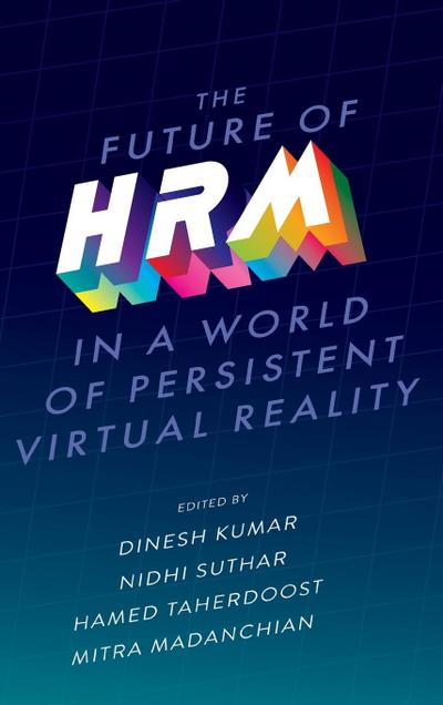 The Future of Hrm in a World of Persistent Virtual Reality
