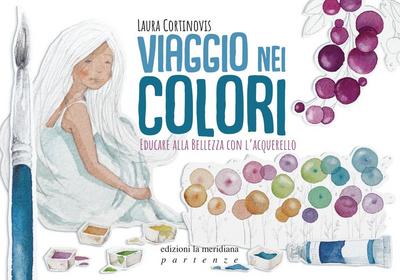 Viaggio nei colori. Educare alla bellezza con l’acquerello