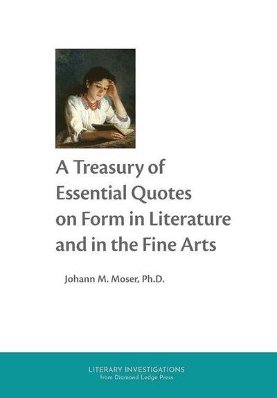 A Treasury of Essential Quotes on Form in Literature and in the Fine Arts