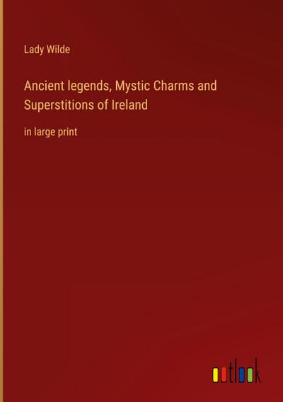 Ancient legends, Mystic Charms and Superstitions of Ireland
