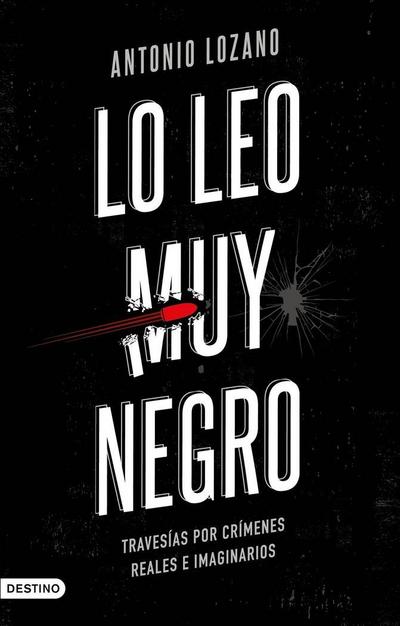 Lo leo muy negro : travesías por crímenes reales e imaginarios