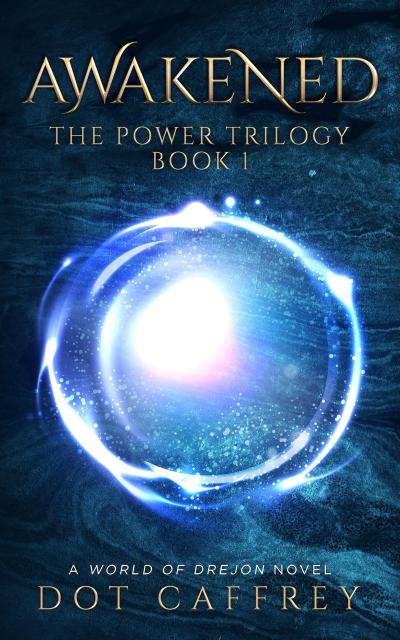 AWAKENED: The Power Trilogy Book 1 (World of Drejon)