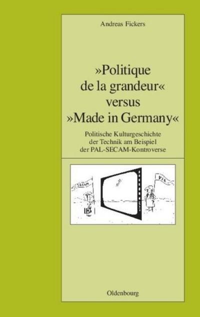 ’Politique de la grandeur’ versus ’Made in Germany’