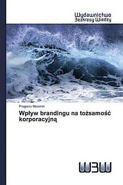 Wp¿yw brandingu na to¿samo¿¿ korporacyjn¿