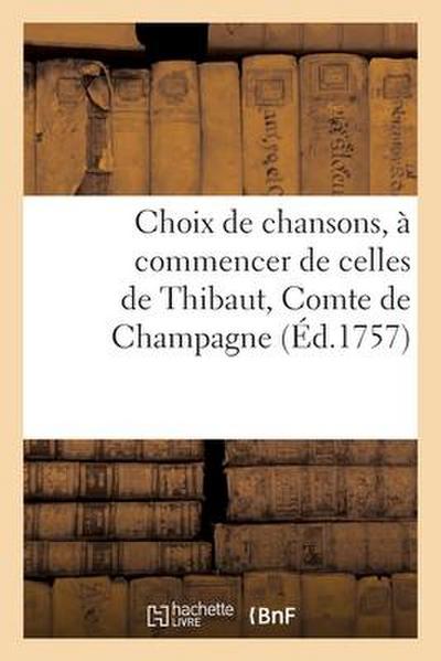 Choix de Chansons, À Commencer de Celles de Thibaut, Comte de Champagne