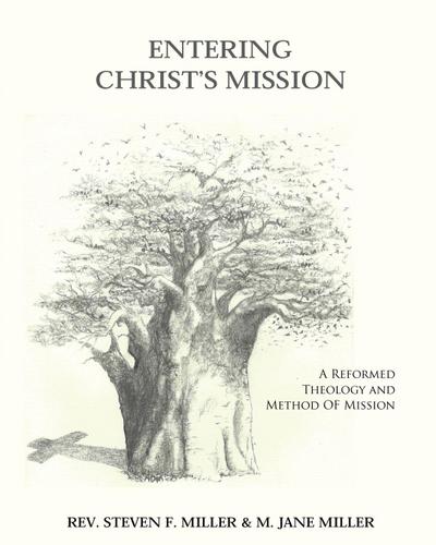 Entering Christ’s Mission-A Reformed Theology and Method of Missions