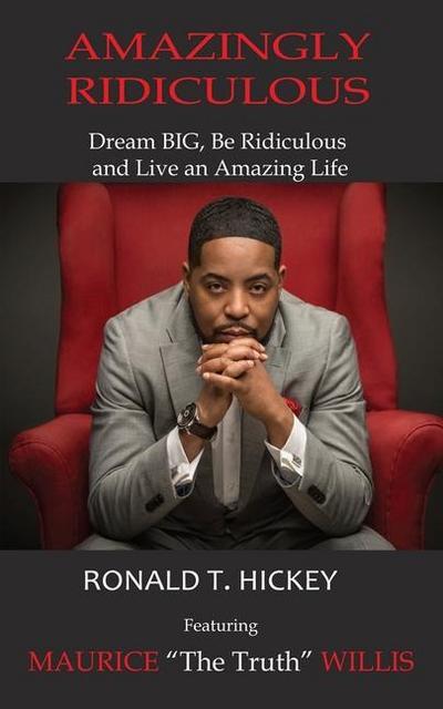 Amazingly Ridiculous: Dream BIG, Be Ridiculous and Live an Amazing Life