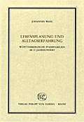 Lebensplanung und Alltagserfahrung württembergischer Pfarrerfamilien im 17. Jahrhundert