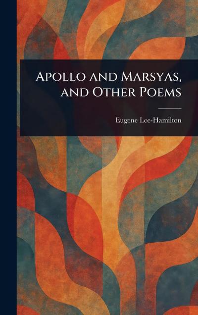 Apollo and Marsyas, and Other Poems