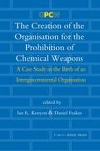The Creation of the Organisation for the Prohibition of Chemical Weapons