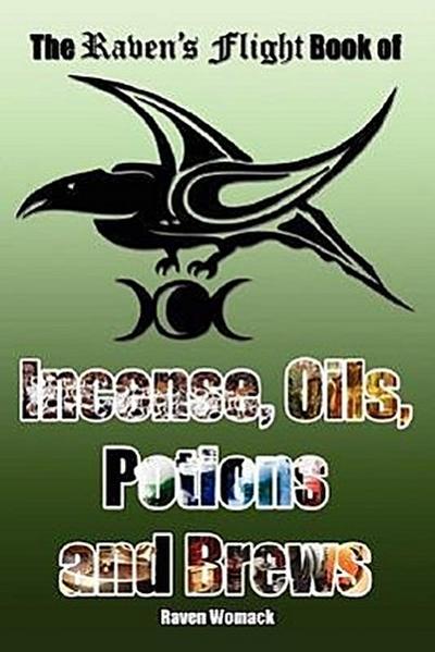 The Raven’s Flight Book of Incense, Oils, Potions and Brews