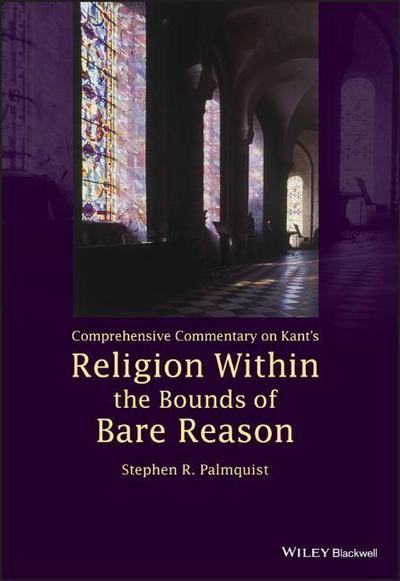 Comprehensive Commentary on Kant’s Religion Within the Bounds of Bare Reason