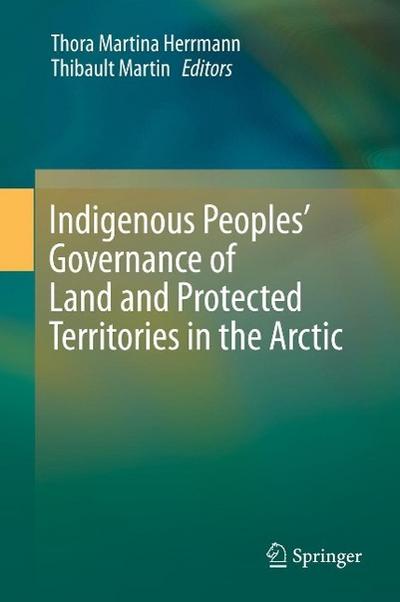 Indigenous Peoples’ Governance of Land and Protected Territories in the Arctic