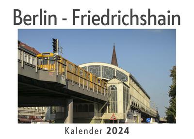 Berlin - Friedrichshain (Wandkalender 2024, Kalender DIN A4 quer, Monatskalender im Querformat mit Kalendarium, Das perfekte Geschenk)