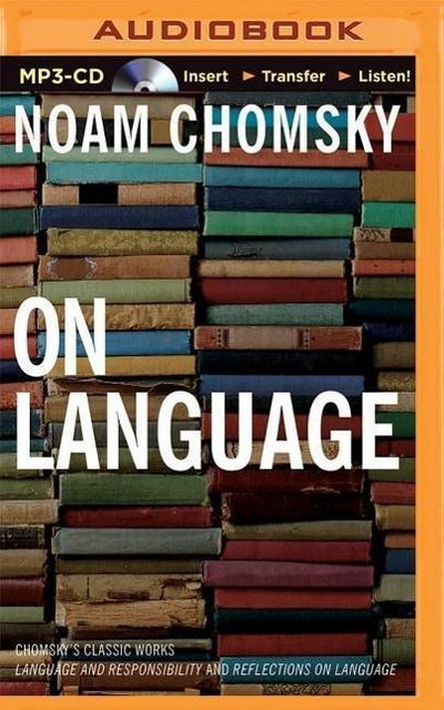 On Language: Chomsky’s Classic Works "Language and Responsibility" and "Reflections on Language"