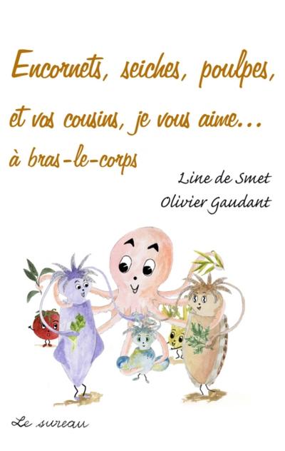 Encornets, seiches, poulpes, et vos cousins, je vous aime…
