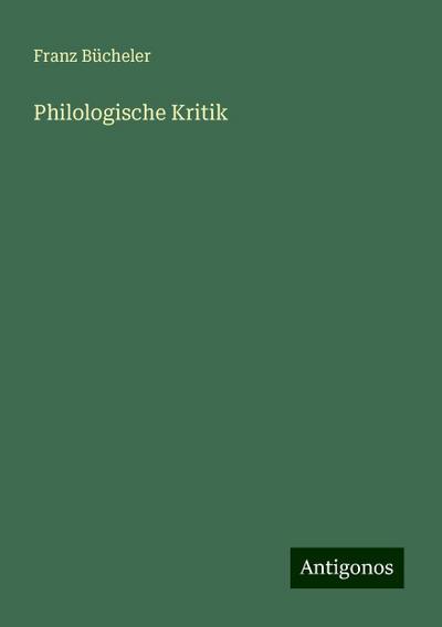 Bücheler, F: Philologische Kritik