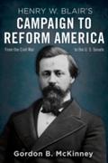 Henry W. Blair’s Campaign to Reform America