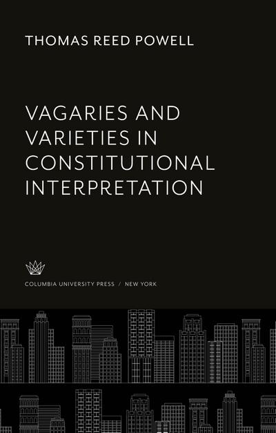 Vagaries and Varieties in Constitutional Interpretation