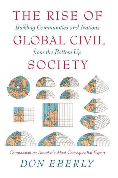 The Rise of Global Civil Society: Building Communities and Nations from the Bottom Up