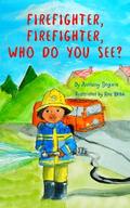 Firefighter, Firefighter, Who do you see?