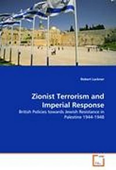 Zionist Terrorism and Imperial Response